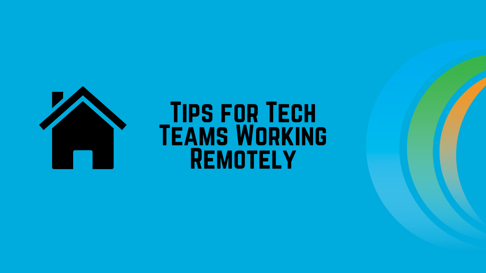 Tips for Tech Teams Working Remotely